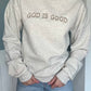 Embroidered GOD IS GOOD Sweatshirt