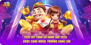 Tích Lũy Tuần 68 Game Bài